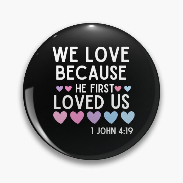 Item preview, We Love Because He First Loved Us 1 John 4:19 designed and sold by Jesusandu2.