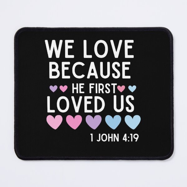 Item preview, We Love Because He First Loved Us 1 John 4:19 designed and sold by Jesusandu2.