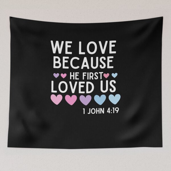 Item preview, We Love Because He First Loved Us 1 John 4:19 designed and sold by Jesusandu2.