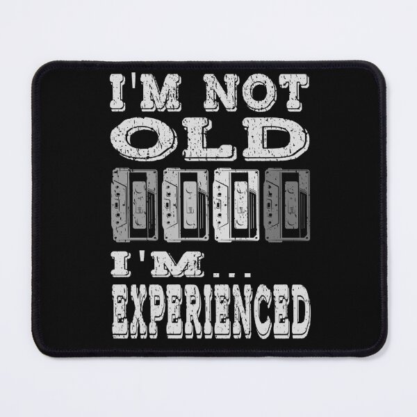 Item preview, I'M NOT OLD I'M ... EXPERIENCED funny not old age is just numbers birthday middle age seniors designed and sold by Jt41.