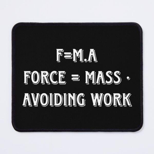 Item preview, F=ma Avoiding Work | Funny Physics Humor designed and sold by Geeky Giggles.