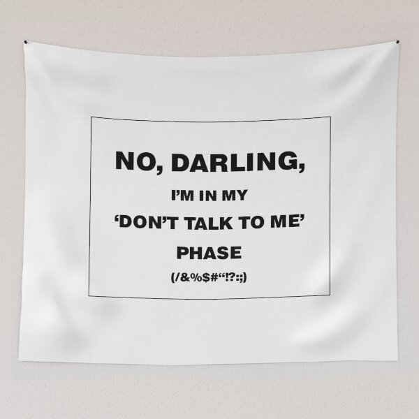Item preview, NO, DARLING, I'M IN MY 'DON'T TALK TO ME' PHASE, Unique designed and sold by villacreativa.