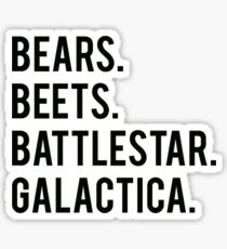 Bears. Beets. Battlestar Galactica. Sticker