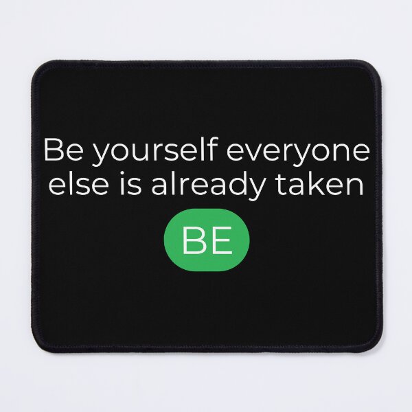 Item preview, Be yourself everyone else is already taken designed and sold by SKYSHOP007.