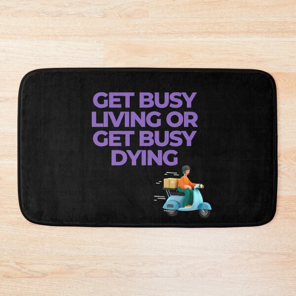 Item preview, Get busy living or get busy dying designed and sold by SKYSHOP007.