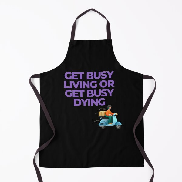 Item preview, Get busy living or get busy dying designed and sold by SKYSHOP007.