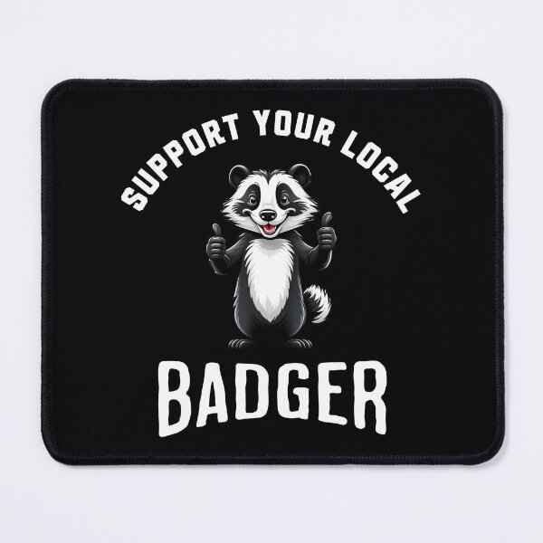 Item preview, Support Your Local Badger designed and sold by LegendaryDesigns.