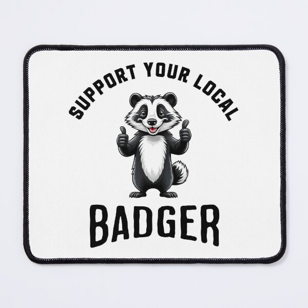 Item preview, Support Your Local Badger designed and sold by LegendaryDesigns.