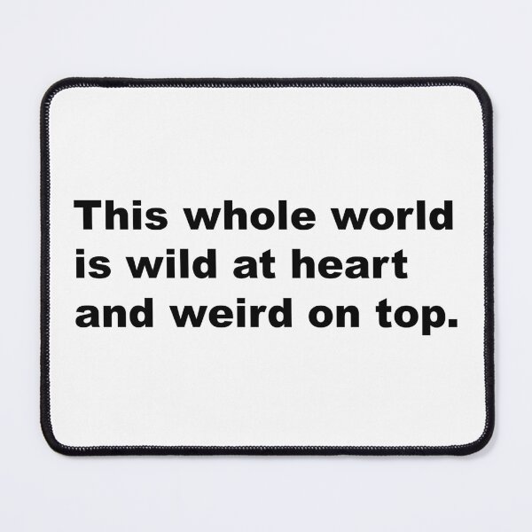 Item preview, This whole world is wild at heart and weird on top. - David Lynch Quote designed and sold by Aesthetic Crew.