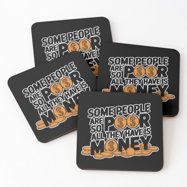 Item preview, Some People Are So Poor All They Have Is Money designed and sold by plushism.