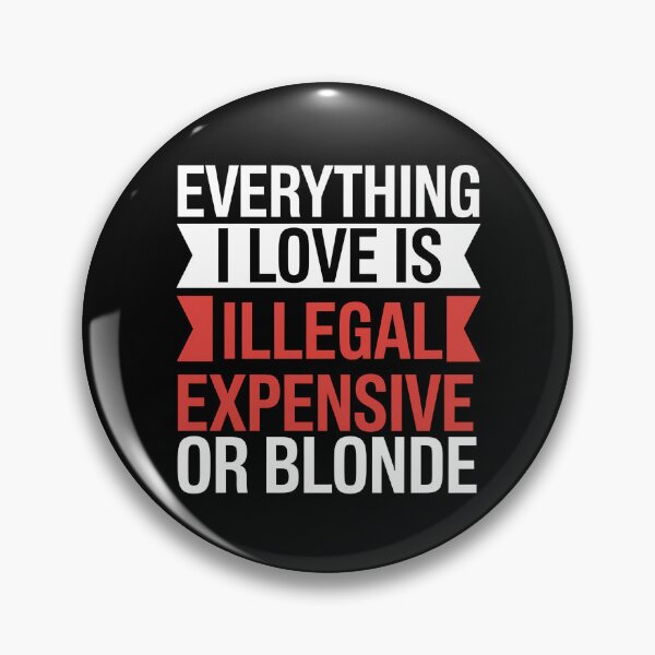 Item preview, Everything I Love Is Illegal Expensive Or Blonde - Perfect for anyone with a sense of humor who loves bold and ironic statements! designed and sold by ZyziowskyArt.