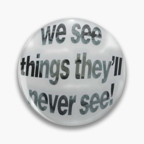 Item preview, We See Things They'll Never See! designed and sold by jbroek123.