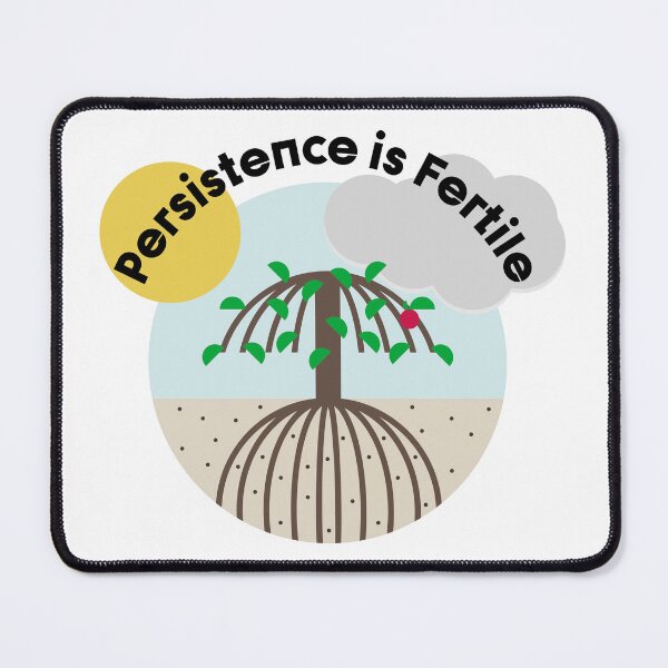 Item preview, PERSISTENCE IS FERTILE designed and sold by axelle1410.