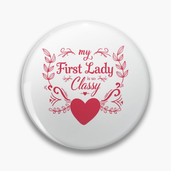 Artikelvorschau, Meine First Lady ist so edel (Machen Sie sich bereit für den Valentinstag 2025) entworfen und verkauft von BEE-CREATIVO.
