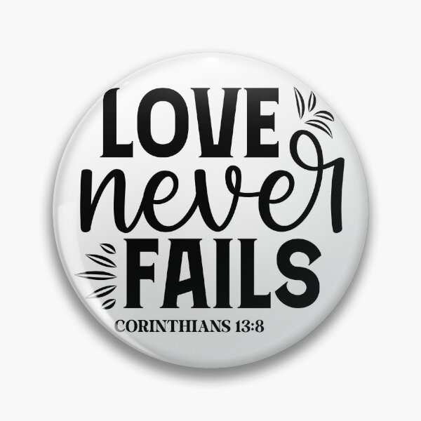 Item preview, Love never fails 1 Cor 13:8 designed and sold by fribabywonder.