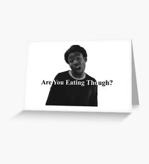 Are You Eating Though? Greeting Card