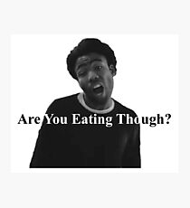 Are You Eating Though? Photographic Print