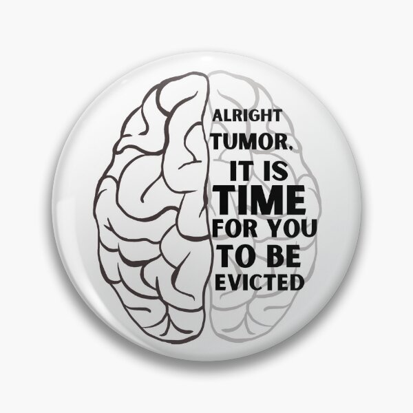 Item preview, Alright Tumor, It is time for you to be evicted- Brain Tumor Survivor Humor designed and sold by kerryaislinn.