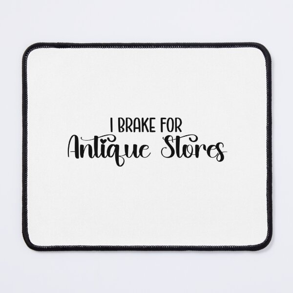 Item preview, I Brake For Antique Stores designed and sold by Whackadoodletee.