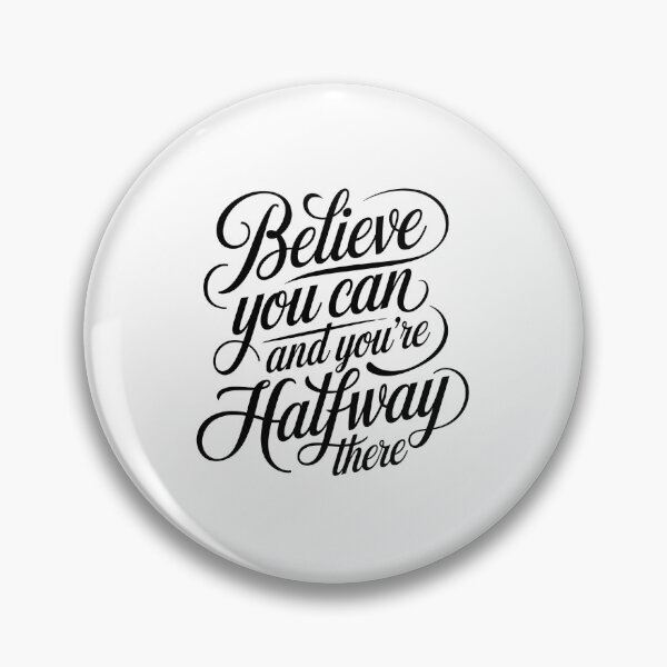 Item preview, Believe you can and you're halfway there. designed and sold by SHALOXX.