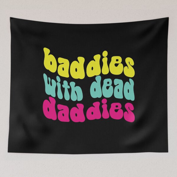 Item preview, Baddies With Dead Daddies Groovy Quote, Dead Daddies Groovy Funny Idea, Baddies shirt, Horror themed shirt, Get saddies tee, Mom, Dad designed and sold by FlexiPrints.