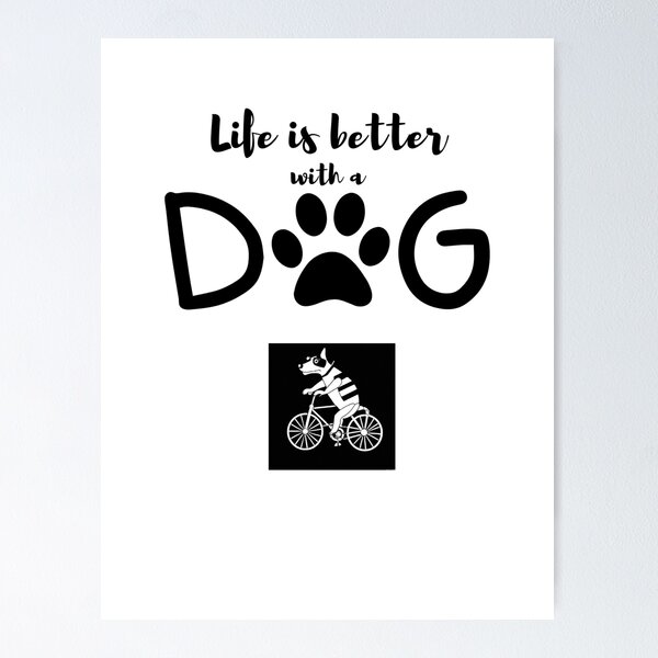 Life is better with a dog Poster