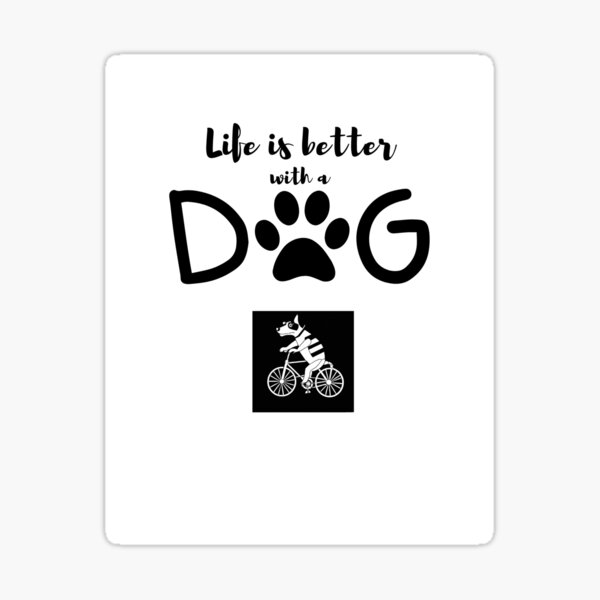 Life is better with a dog Sticker