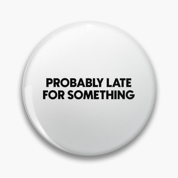 Item preview, Probably late for something designed and sold by designing01Ar3.