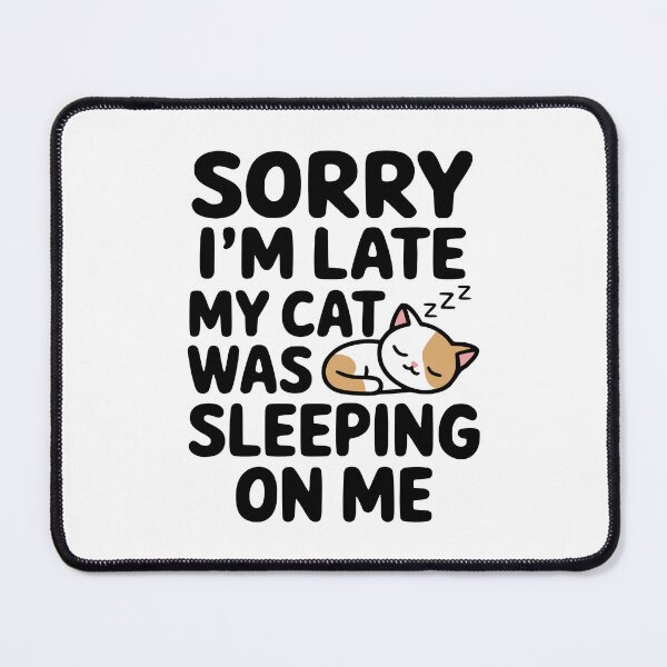 Item preview, Sorry I'm Late My Cat Was Sleeping On Me! Funny Cat Owner designed and sold by PMCreative.