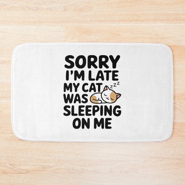 Item preview, Sorry I'm Late My Cat Was Sleeping On Me! Funny Cat Owner designed and sold by PMCreative.
