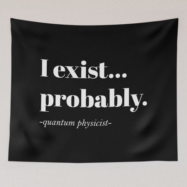 Item preview, I exist probably - Funny Quantum Physics Design designed and sold by Geeky Giggles.
