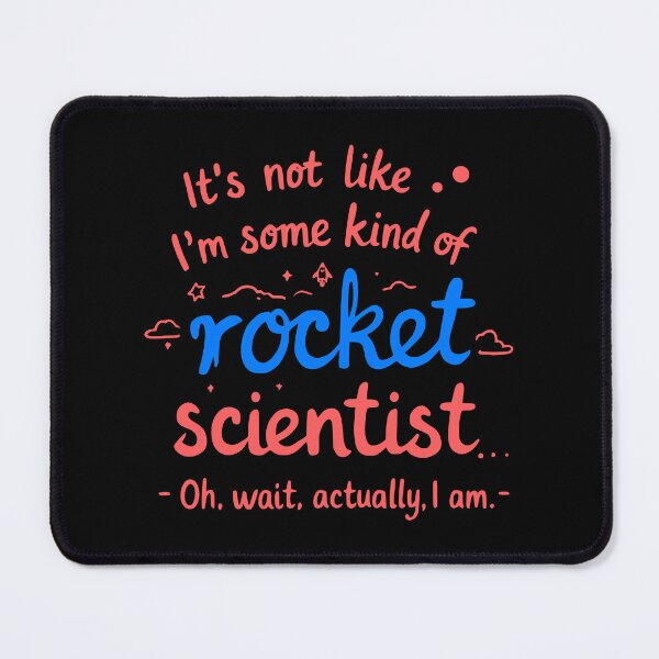Item preview, Not Like I’m Some Kind of Rocket Scientist… Oh Wait, I Am designed and sold by Dago345.