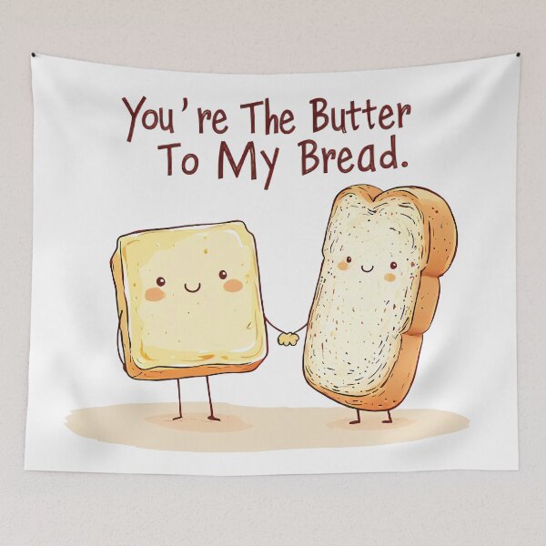 Item preview, You're The Butter To My Bread designed and sold by Brendon987.