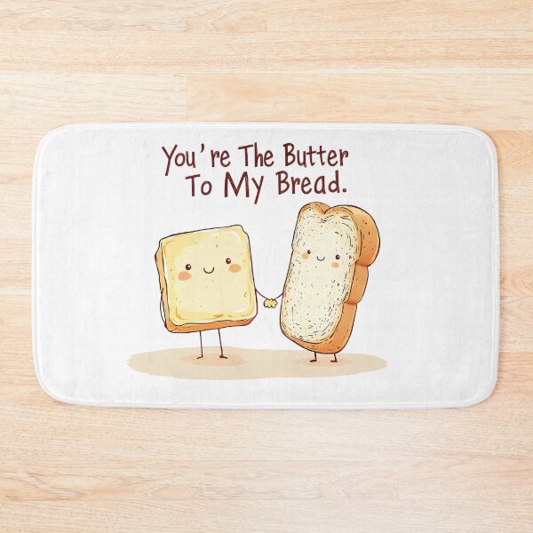 Item preview, You're The Butter To My Bread designed and sold by Brendon987.