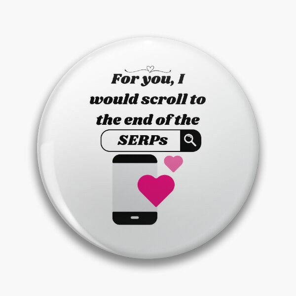 Item preview, For You, I’d Scroll to the End of the SERPs – SEO-Inspired Gifts designed and sold by MellowSphere.