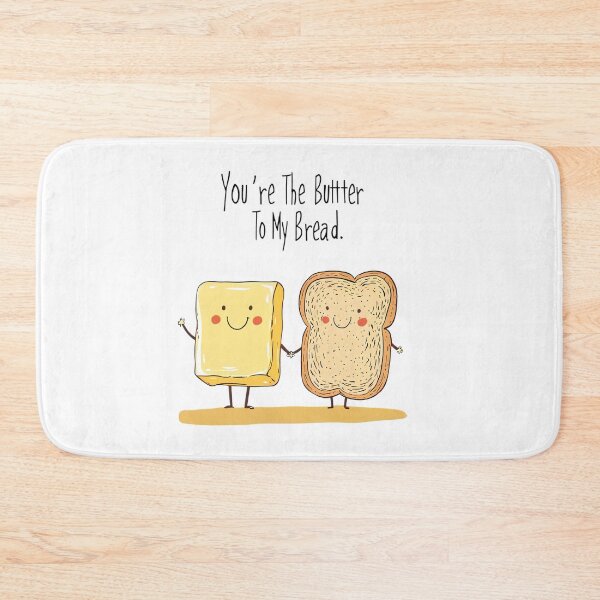 Item preview, You're The Butter To My Bread designed and sold by Brendon987.