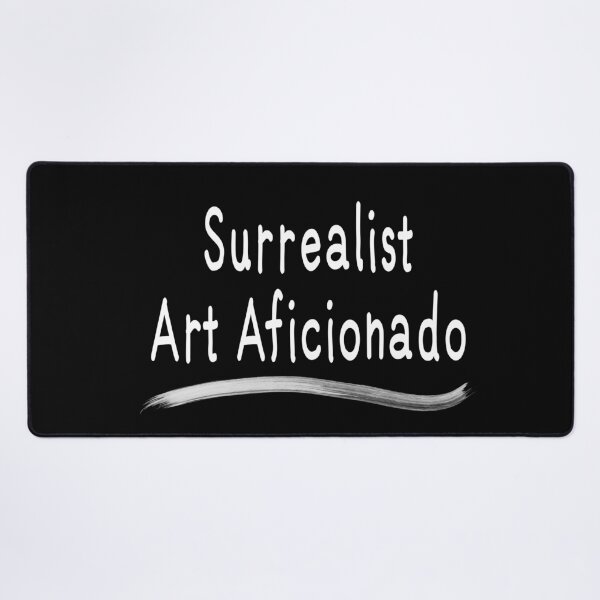 Item preview, Surrealist Art Aficionado (White Text) designed and sold by Virtual Pathfinder.