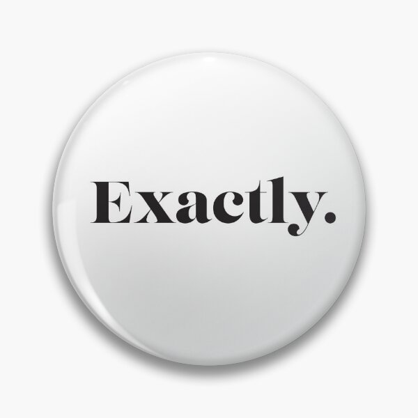 Item preview, Version 2: 'Exactly' text shirt. A good response in so many situations. (if you know, you know) designed and sold by markmm9.