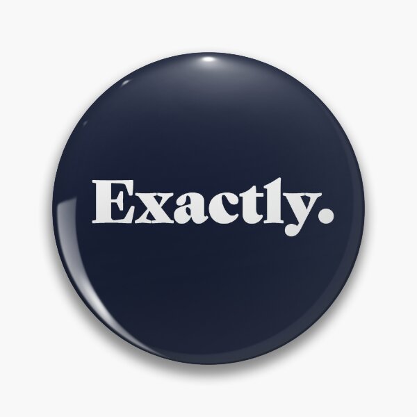 Item preview, Version 4: 'Exactly' text shirt. A good response in so many situations. (if you know, you know) designed and sold by markmm9.