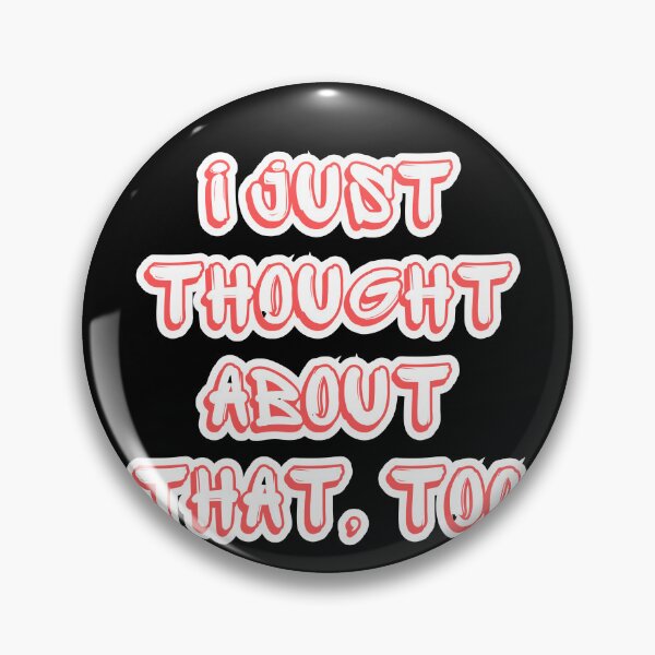Item preview, I just thought about that, too designed and sold by theconfusedangler.
