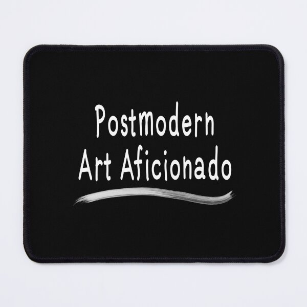 Item preview, Postmodern Art Aficionado (White Text) designed and sold by Virtual Pathfinder.