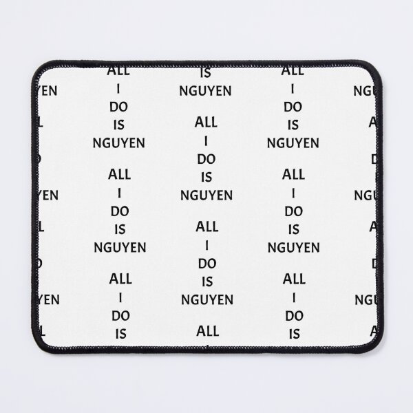 Item preview, All I do is nguyen, funny Vietnamese name wordplay designed and sold by Merchattack.