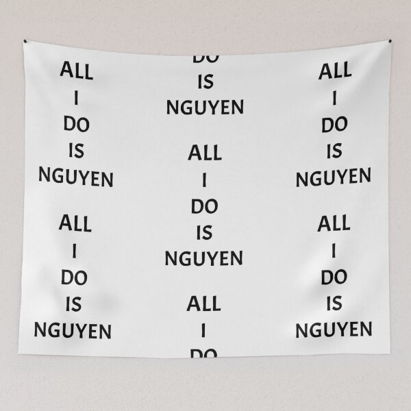 Item preview, All I do is nguyen, funny Vietnamese name wordplay designed and sold by Merchattack.