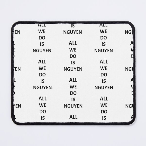 Item preview, All we do is nguyen, funny Vietnamese name wordplay designed and sold by Merchattack.