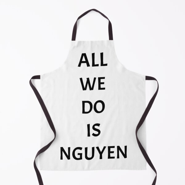 Item preview, All we do is nguyen, funny Vietnamese name wordplay designed and sold by Merchattack.