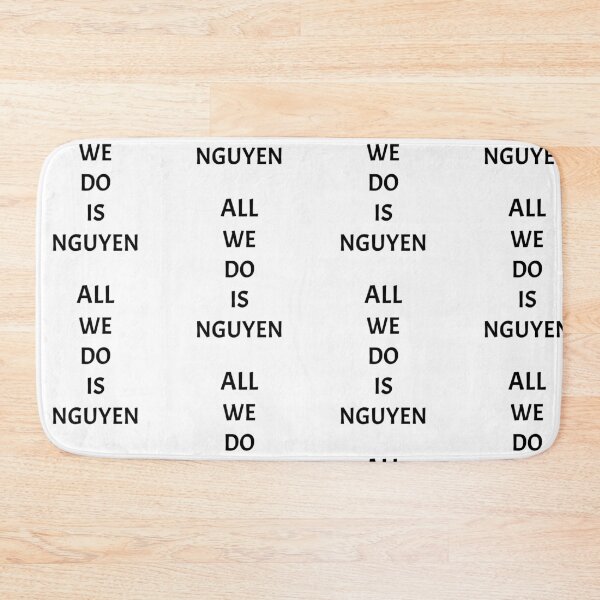 Item preview, All we do is nguyen, funny Vietnamese name wordplay designed and sold by Merchattack.