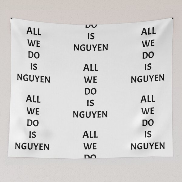 Item preview, All we do is nguyen, funny Vietnamese name wordplay designed and sold by Merchattack.