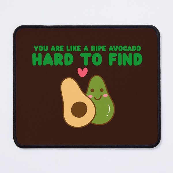 Item preview, You are like a ripe avocado, hard to find designed and sold by tinape2007.