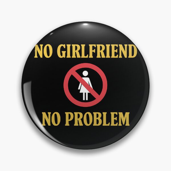 Item preview, Single Life Humor Design - No Girlfriend, No Problem designed and sold by FocusedPatterns.