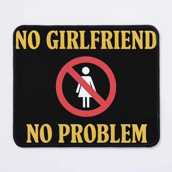 Item preview, Single Life Humor Design - No Girlfriend, No Problem designed and sold by FocusedPatterns.
